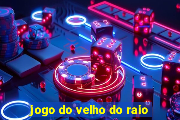 jogo do velho do raio